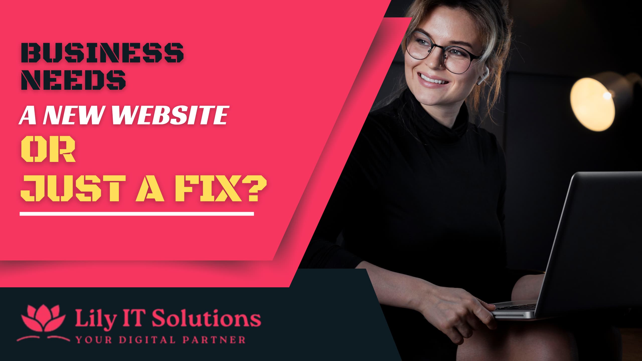 How to Know If Your Business Needs a New Website or Just a Fix Business Needs a New Website or Just a Fix the Website