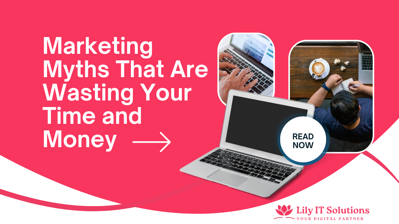 Marketing Myths That Are Wasting Your Time and Money