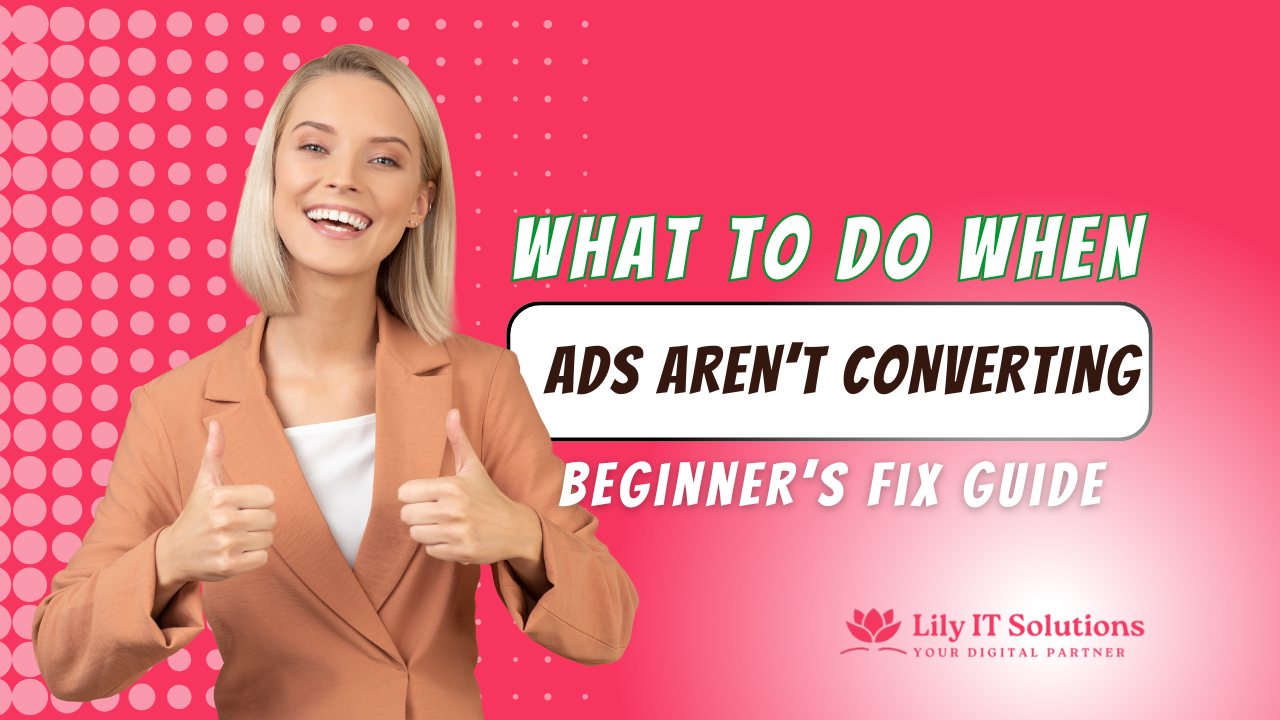 What to Do When Your Ads Are not Converting